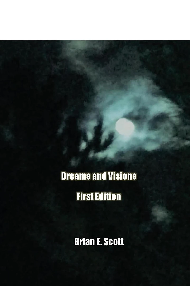 Dreams and Visions: First Edition