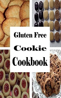 Gluten Free Cookie Cookbook: A Cookbook for Wheat Baking