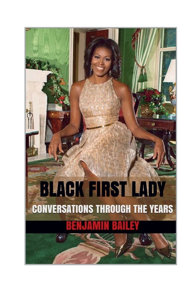 BLACK FIRST LADY: CONVERSATIONS THROUGH THE YEARS