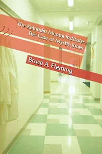 The Katahdin Mental Institute: The Case of Myrtle Jones