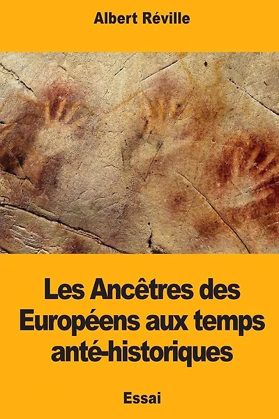 Les Anc�tres des Europ�ens aux temps ant�-historiques