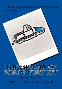 The Memoir of Nerdy Gertudy: Saves the Day