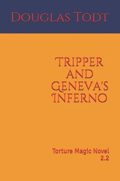 Tripper and Geneva's Inferno: Torture Magic Novel 2.2