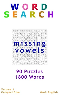 Word Search: Missing Vowels, 90 Puzzles, 1800 Words, Volume 1, Compact 5"x8" Size