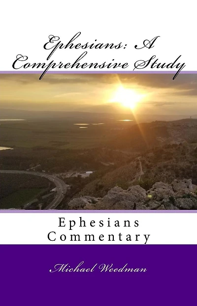 Ephesians: A Comprehensive Study: Ephesians Commentary