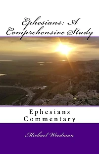 Ephesians: A Comprehensive Study: Ephesians Commentary