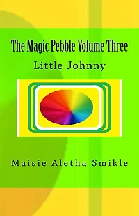 The Magic Pebble Volume Three: Little Johnny