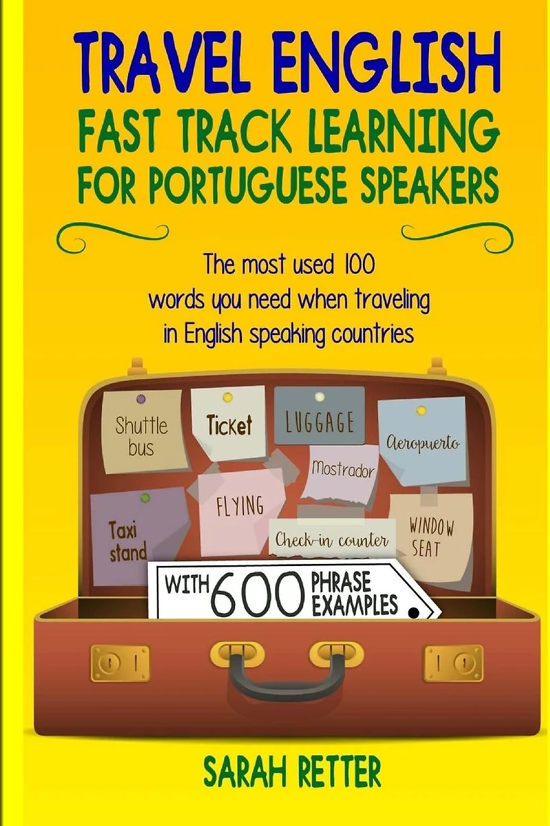 Travel English: Fast Track Learning for Portuguese Speakers: The most used 100 words you need to get around when traveling in Portuguese speaking countries. Just for Portuguese speaking travelers.