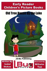 Old Tree House by the Lake - Early Reader - Children's Picture Books