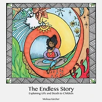 The Endless Story: Explaining Life and Death to Children