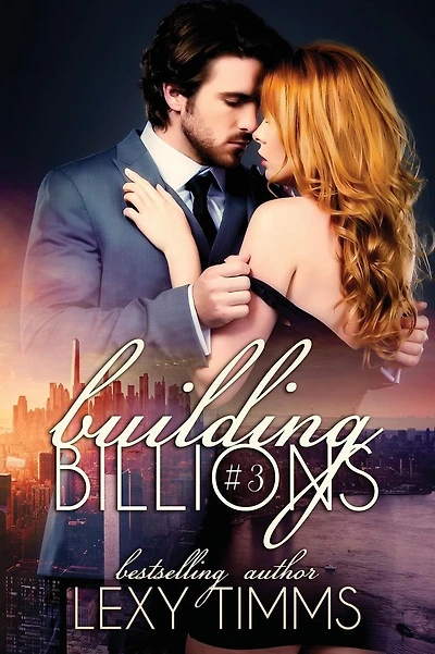 Building Billions - Part 3: Steamy Billionaire Sweet Romance