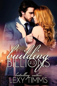 Building Billions - Part 3: Steamy Billionaire Sweet Romance