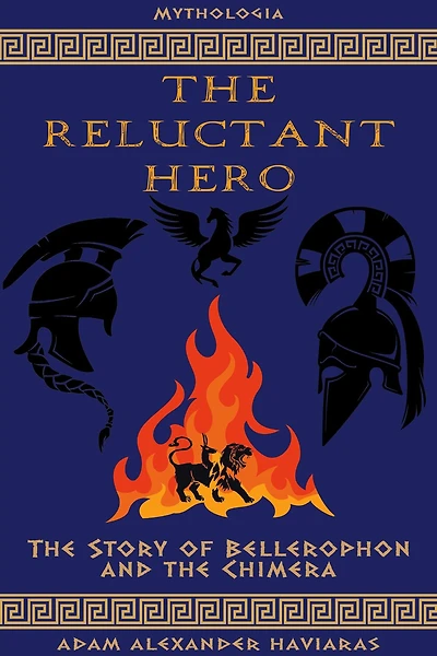 the Reluctant Hero: Story of Bellerophon and Chimera