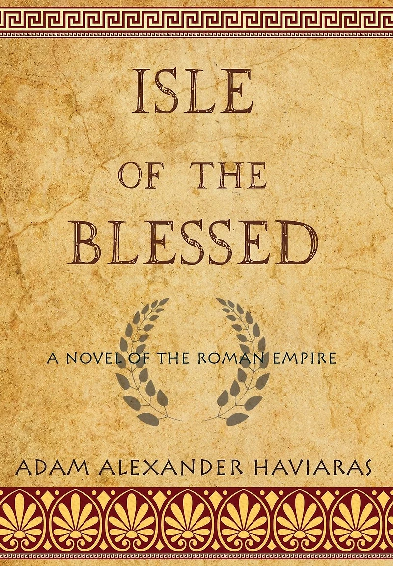 Isle of the Blessed: A Novel Roman Empire