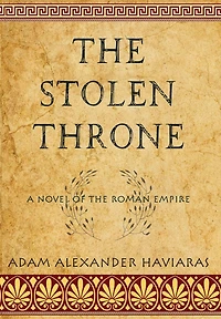 the Stolen Throne: A Novel of Roman Empire