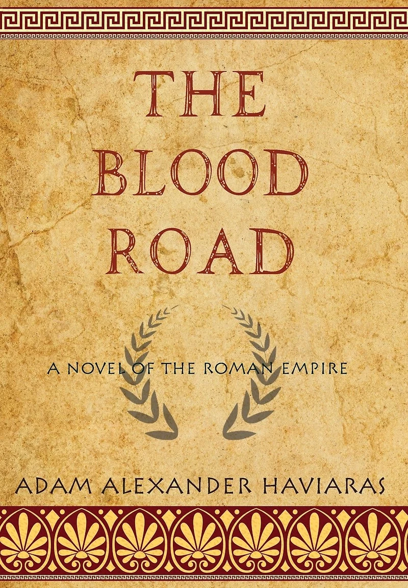 the Blood Road: A Novel of Roman Empire