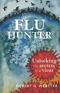 Flu Hunter: Unlocking the secrets of a virus