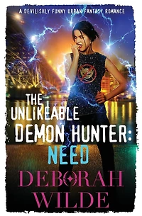 The Unlikeable Demon Hunter: Need:A Devilishly Funny Urban Fantasy Romance