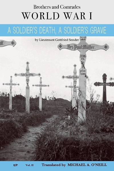A Soldier's Death, A Soldier's Grave: The last letters of Lieutenant Gottfried Sender 1914 - 1915