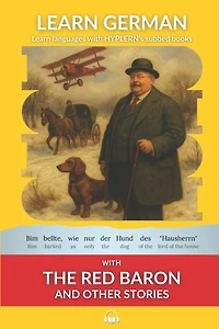 Learn German with The Red Baron and Other Stories: Interlinear German to English