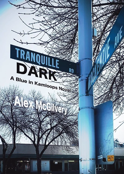 Tranquille Dark: A Blue in Kamloops Novel