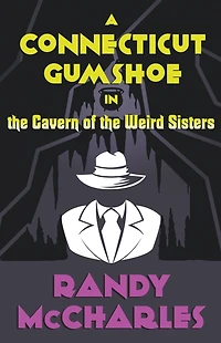 A Connecticut Gumshoe the Cavern of Weird Sisters (Sam Sparrow, #3)