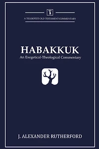 Habakkuk: An Exegetical-Theological Commentary