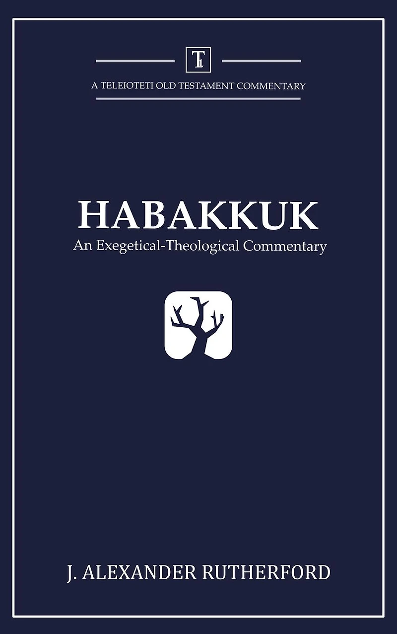Habakkuk: An Exegetical-Theological Commentary