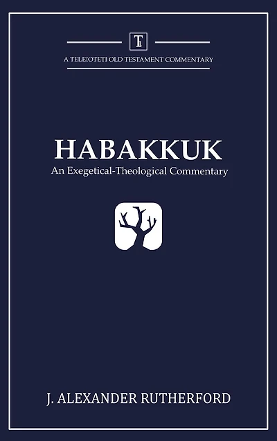 Habakkuk: An Exegetical-Theological Commentary