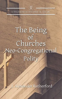The Being of Churches: Neo-Congregational Polity