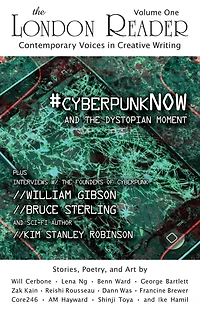 #cyberpunkNOW and the Dystopian Moment: The London Reader, Volume One
