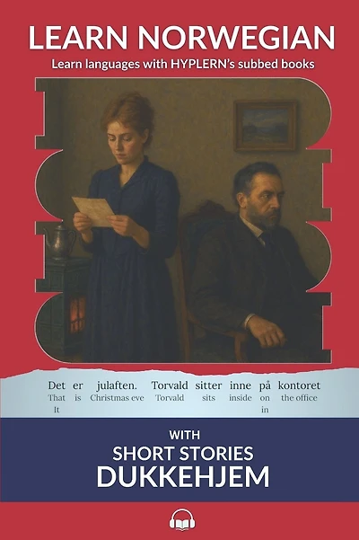 Learn Norwegian Bokm�l with Short Stories: Dukkehjem: Interlinear Norwegian Bokm�l to English
