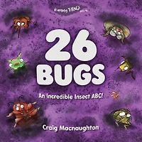 26 Bugs: An Incredible Insect ABC!