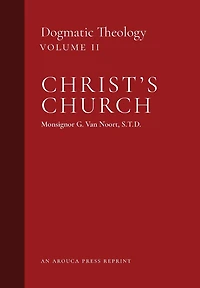 Christ's Church: Dogmatic Theology (Volume 2)
