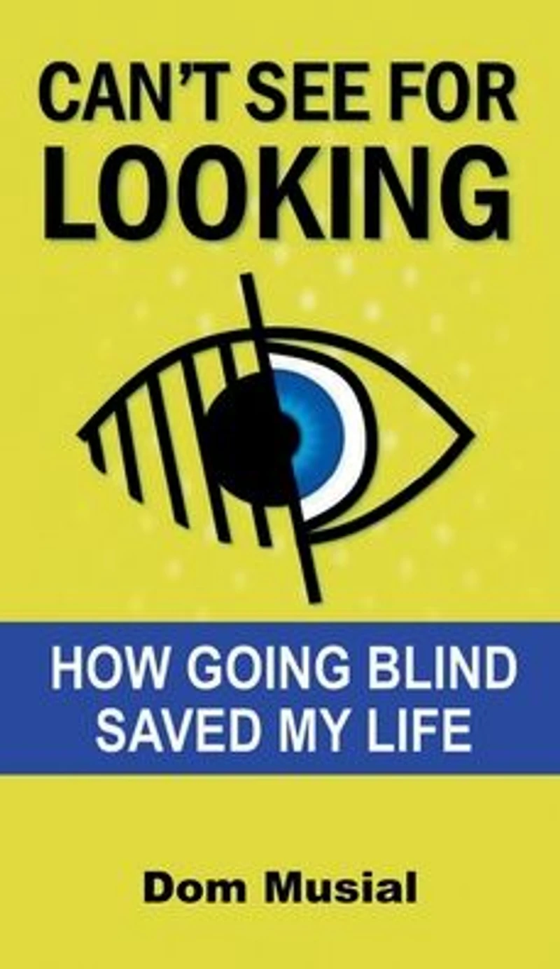 Can't See for Looking: How Becoming Blind Changed my Life