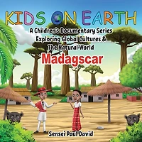 Kids On Earth: A Children's Documentary Series Exploring Global Cultures and The Natural World: Madagascar