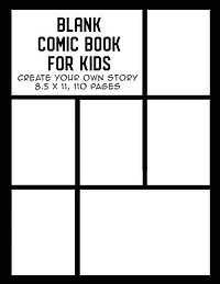 Blank Comic Book for Kids: Create Your Own Story, Drawing Comics and Writing Stories