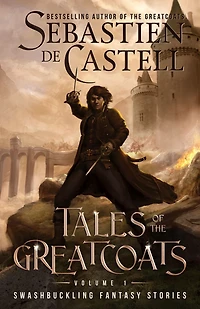 Tales of the Greatcoats: Swashbuckling Fantasy Stories