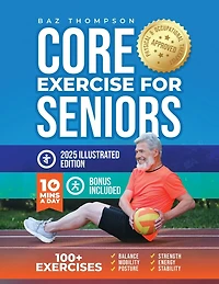 Core Exercises for Seniors: Boost Energy, Build Balance, Strength and Confidence Active Aging After 60