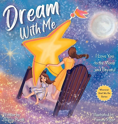 Dream With Me: I Love You to the Moon and Beyond (Mother Daughter Edition)