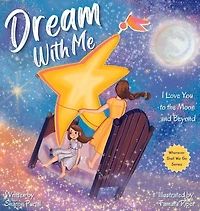 Dream With Me: I Love You to the Moon and Beyond (Mother Daughter Edition)