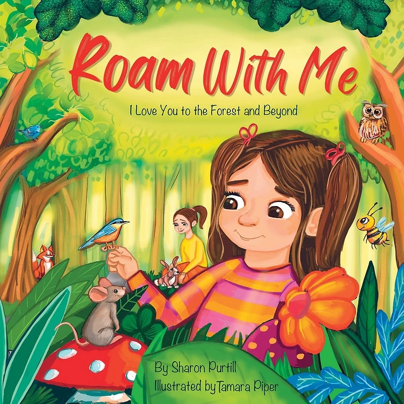 Roam With Me: I Love You to the Forest and Beyond (Mother Daughter Edition)