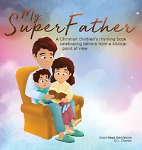 My Superfather: a Christian children's rhyming book celebrating fathers from biblical point of view