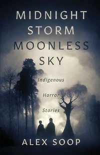 Midnight Storm Moonless Sky: Indigenous Horror Stories