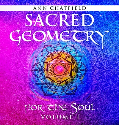 Sacred Geometry for the Soul: Volume I