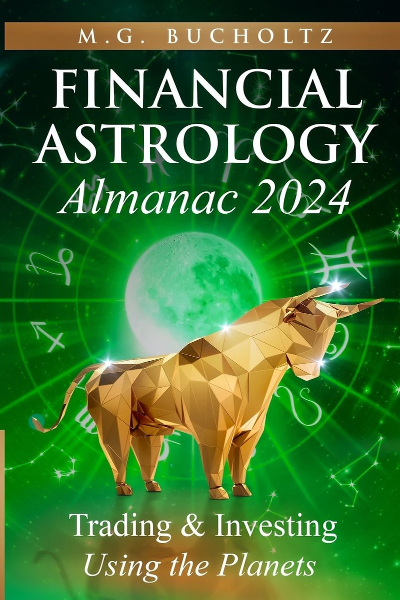 Financial Astrology Almanac 2024: Trading and Investing Using the Planets