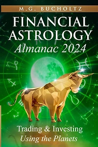 Financial Astrology Almanac 2024: Trading and Investing Using the Planets