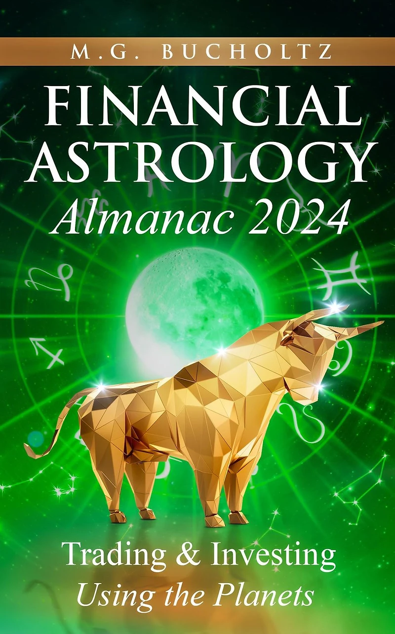 Financial Astrology Almanac 2024: Trading and Investing Using the Planets