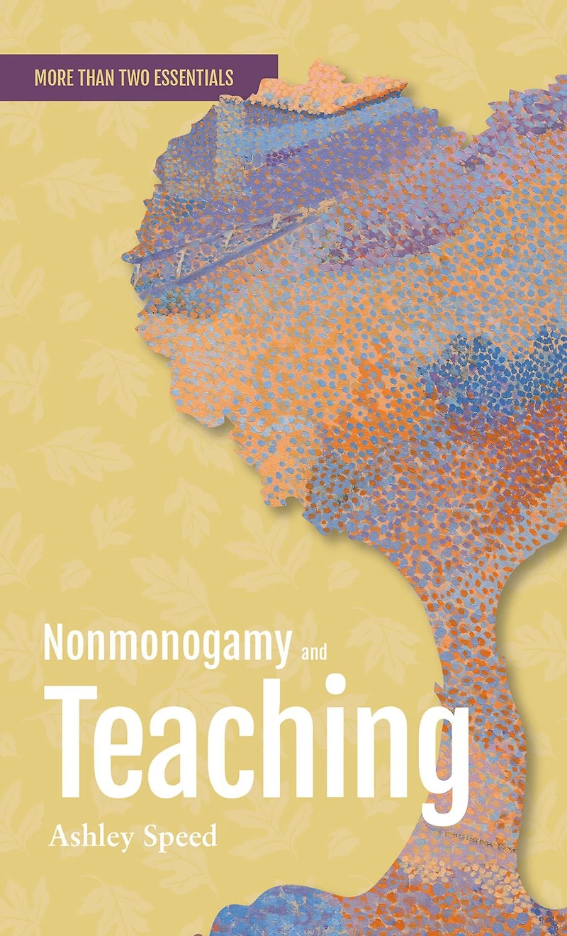 Nonmonogamy and Teaching: A More Than Two Essentials Guide