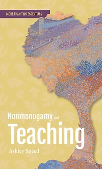 Nonmonogamy and Teaching: A More Than Two Essentials Guide